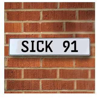 554391 Sick 91 - White Aluminum Street Sign Mancave Euro Plate Name Door Sign Wall