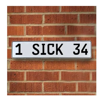 554433 1 Sick 34 - White Aluminum Street Sign Mancave Euro Plate Name Door Sign Wall