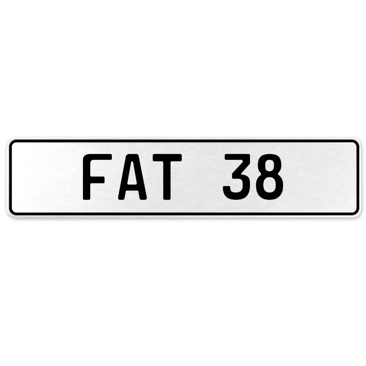 554536 Fat 38 - White Aluminum Street Sign Mancave Euro Plate Name Door Sign Wall Art