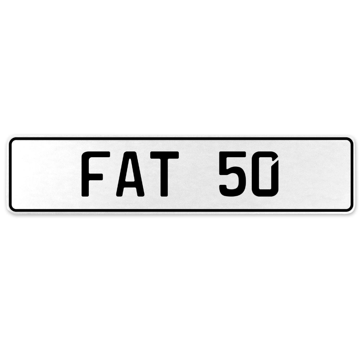 554548 Fat 50 - White Aluminum Street Sign Mancave Euro Plate Name Door Sign Wall Art