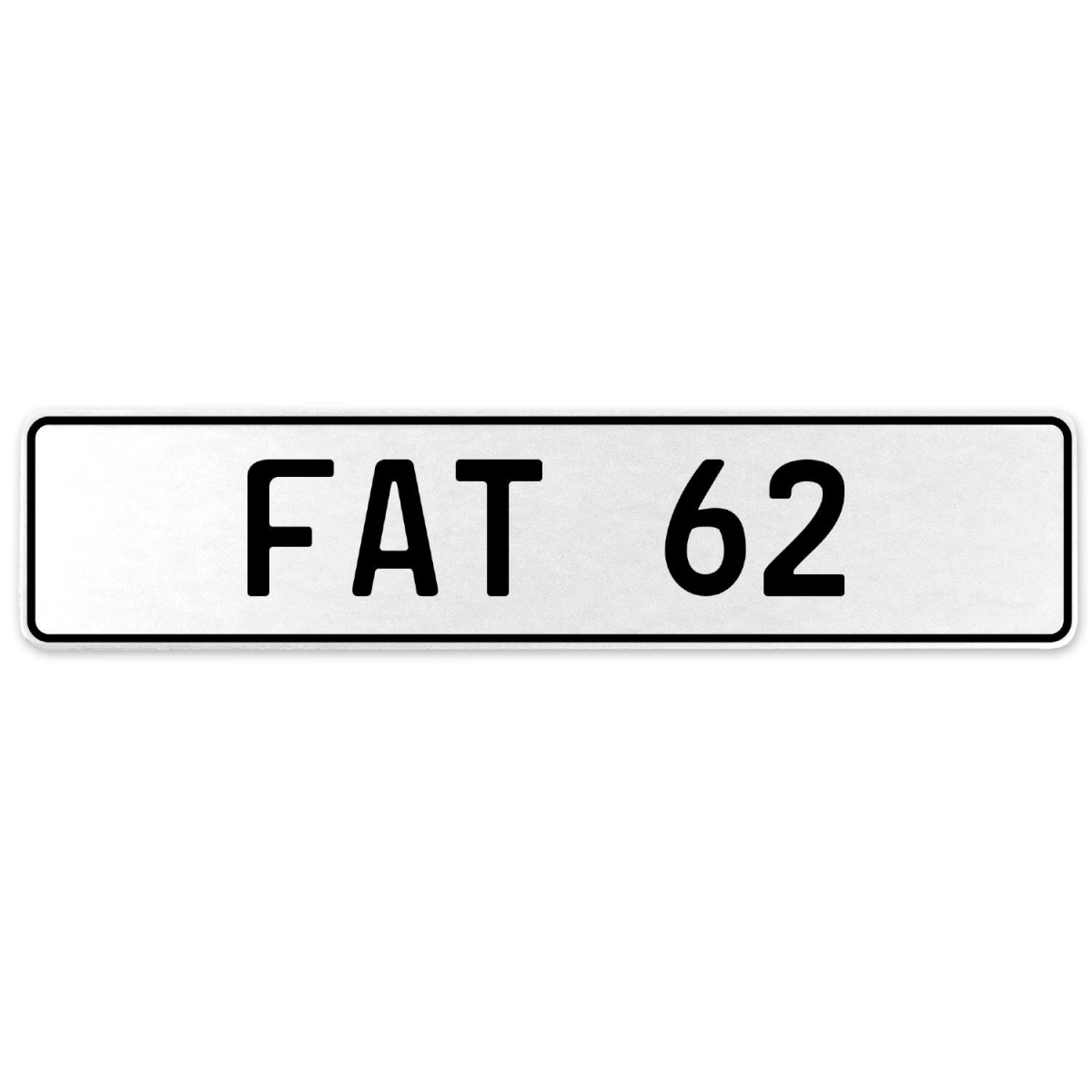 554560 Fat 62 - White Aluminum Street Sign Mancave Euro Plate Name Door Sign Wall Art