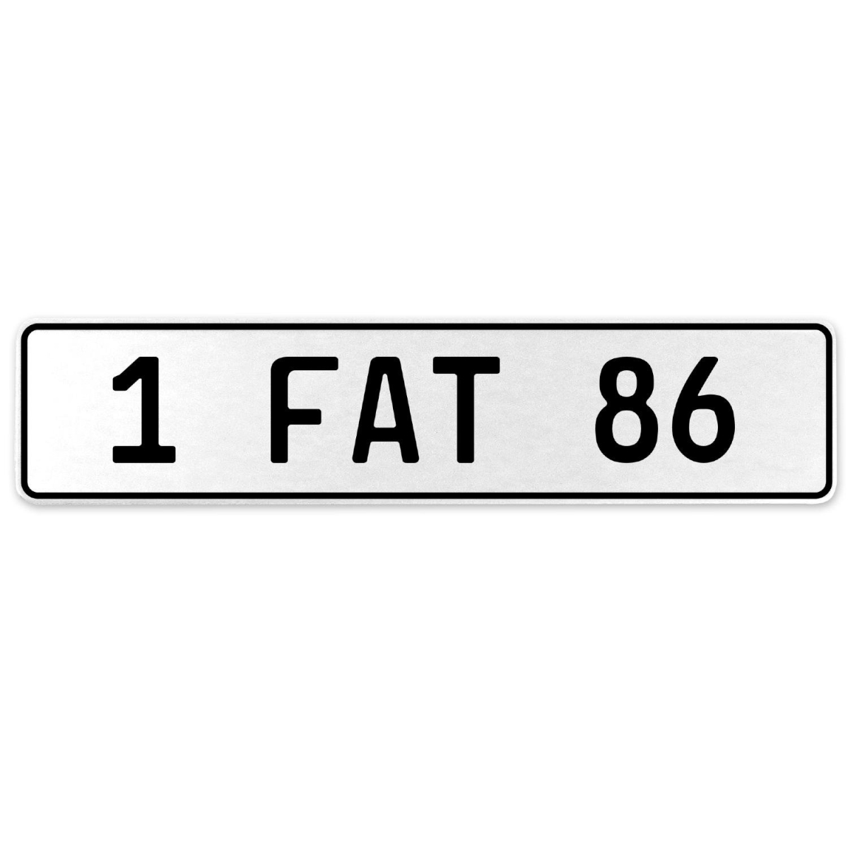 1 Fat 86 - White Aluminum Street Sign Mancave Euro Plate Name Door Sign Wall