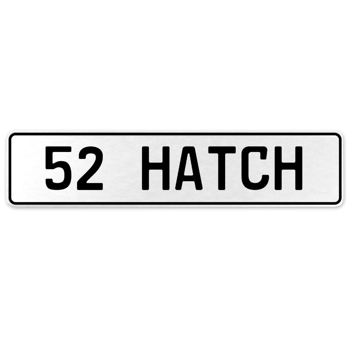 52 Hatch - White Aluminum Street Sign Mancave Euro Plate Name Door Sign Wall