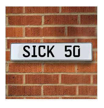554350 Sick 50 - White Aluminum Street Sign Mancave Euro Plate Name Door Sign Wall
