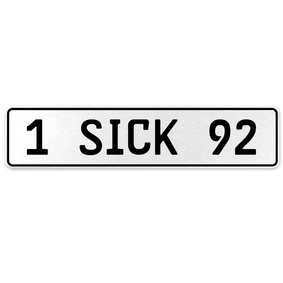 554491 1 Sick 92 - White Aluminum Street Sign Mancave Euro Plate Name Door Sign Wall