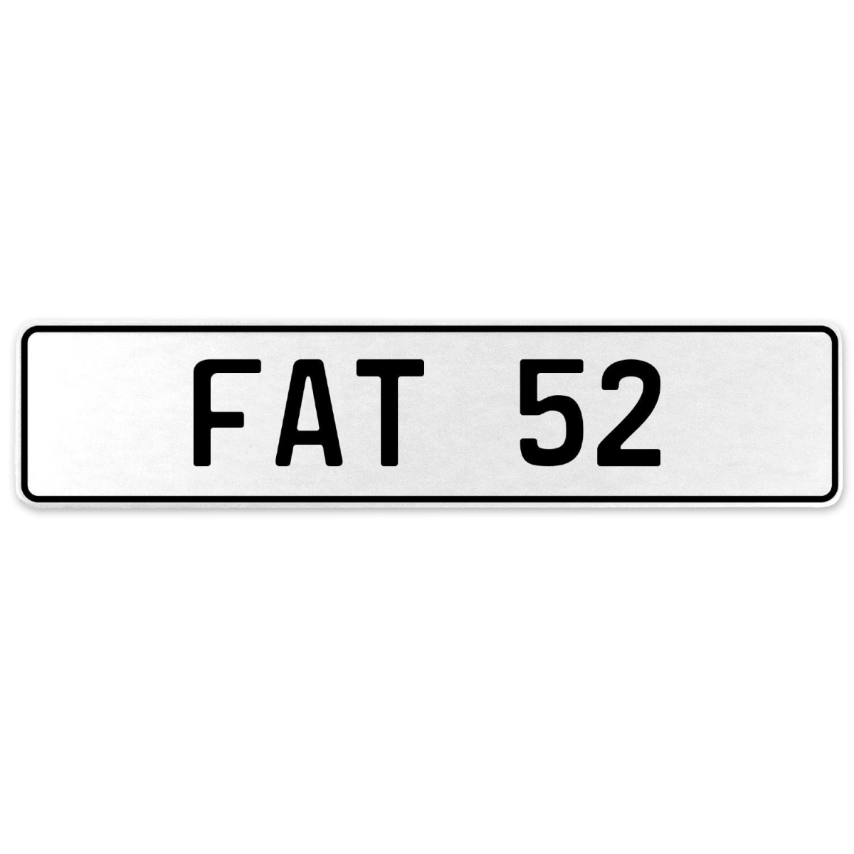 554550 Fat 52 - White Aluminum Street Sign Mancave Euro Plate Name Door Sign Wall Art