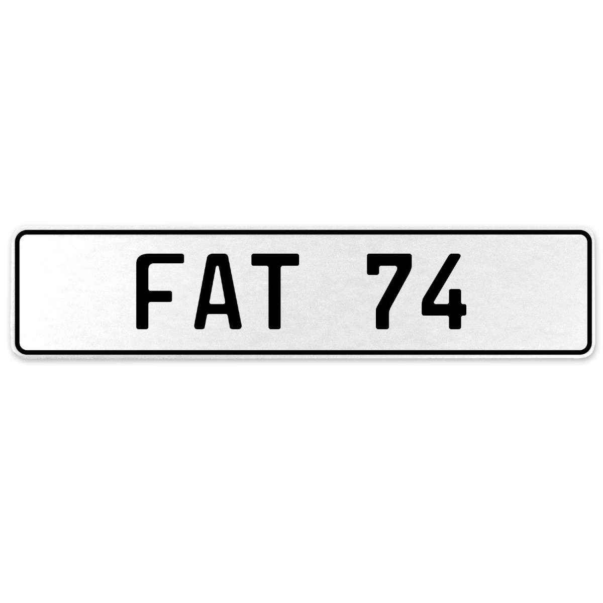 554572 Fat 74 - White Aluminum Street Sign Mancave Euro Plate Name Door Sign Wall Art