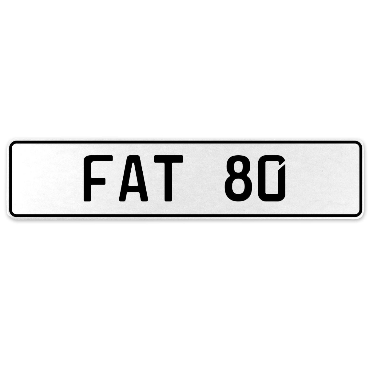 554578 Fat 80 - White Aluminum Street Sign Mancave Euro Plate Name Door Sign Wall Art
