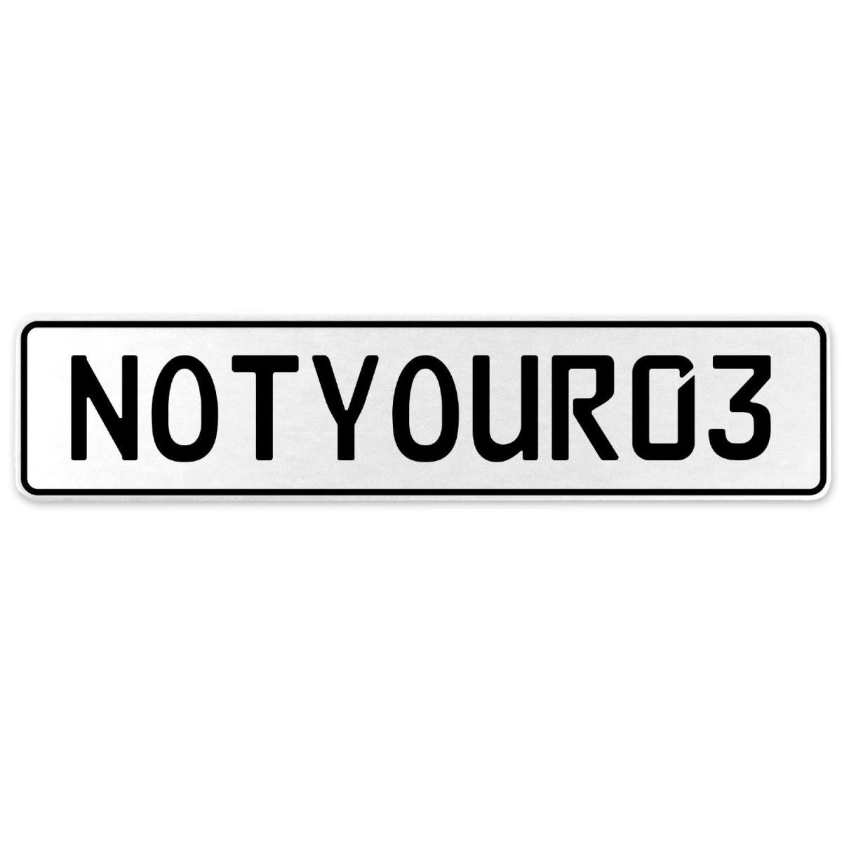 Notyour03 - White Aluminum Street Sign Mancave Euro Plate Name Door Sign Wall
