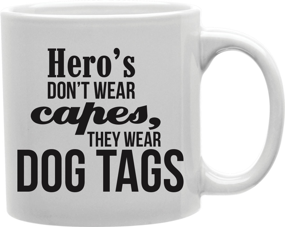 Cmg11-igc-dtags Heros Don T Wear Capes, They Wear Dog Tags Mug