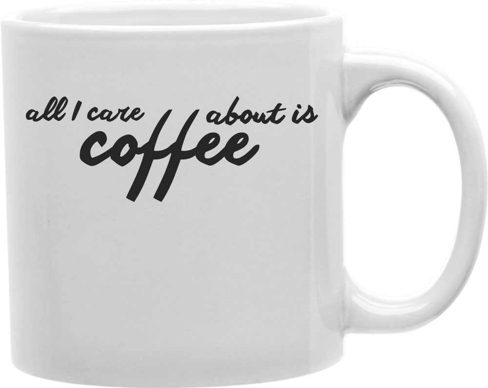 Cmg11-igc-coffee5 Coffee5 - All I Care About Is Coffee Mug