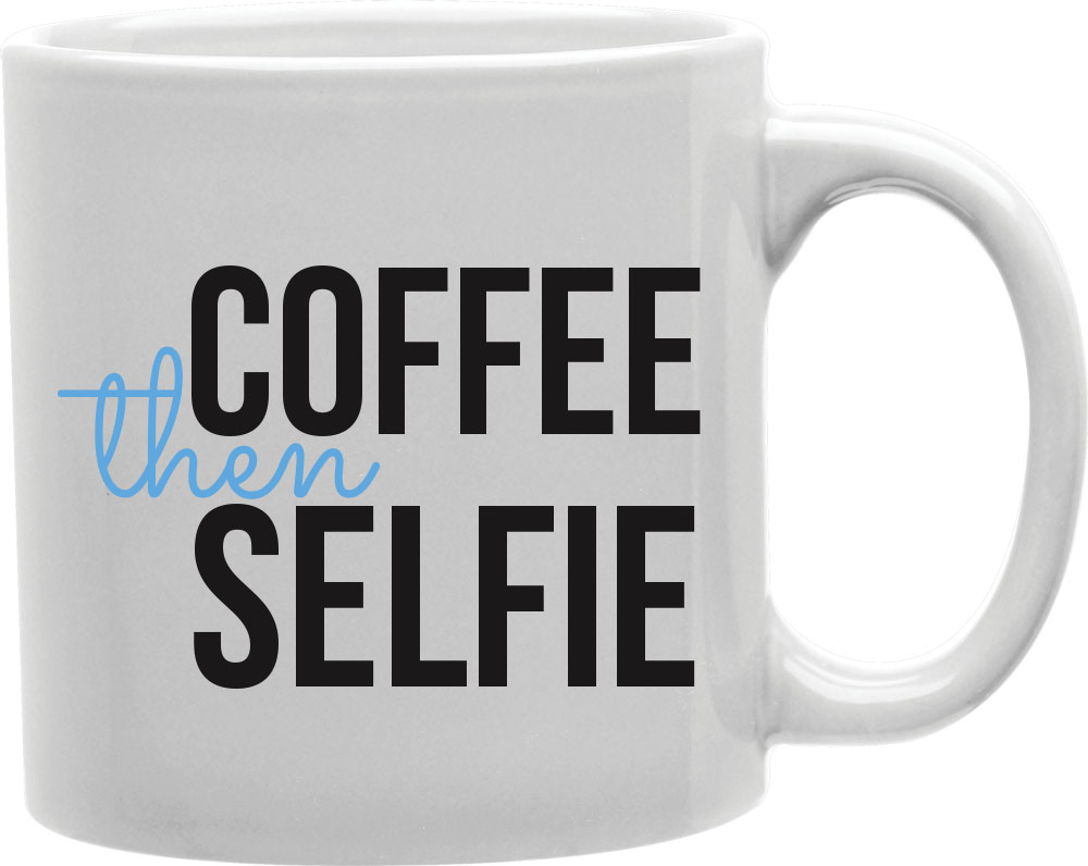 Cmg11-igc-coffeeself Coffee Then Selfie Mug