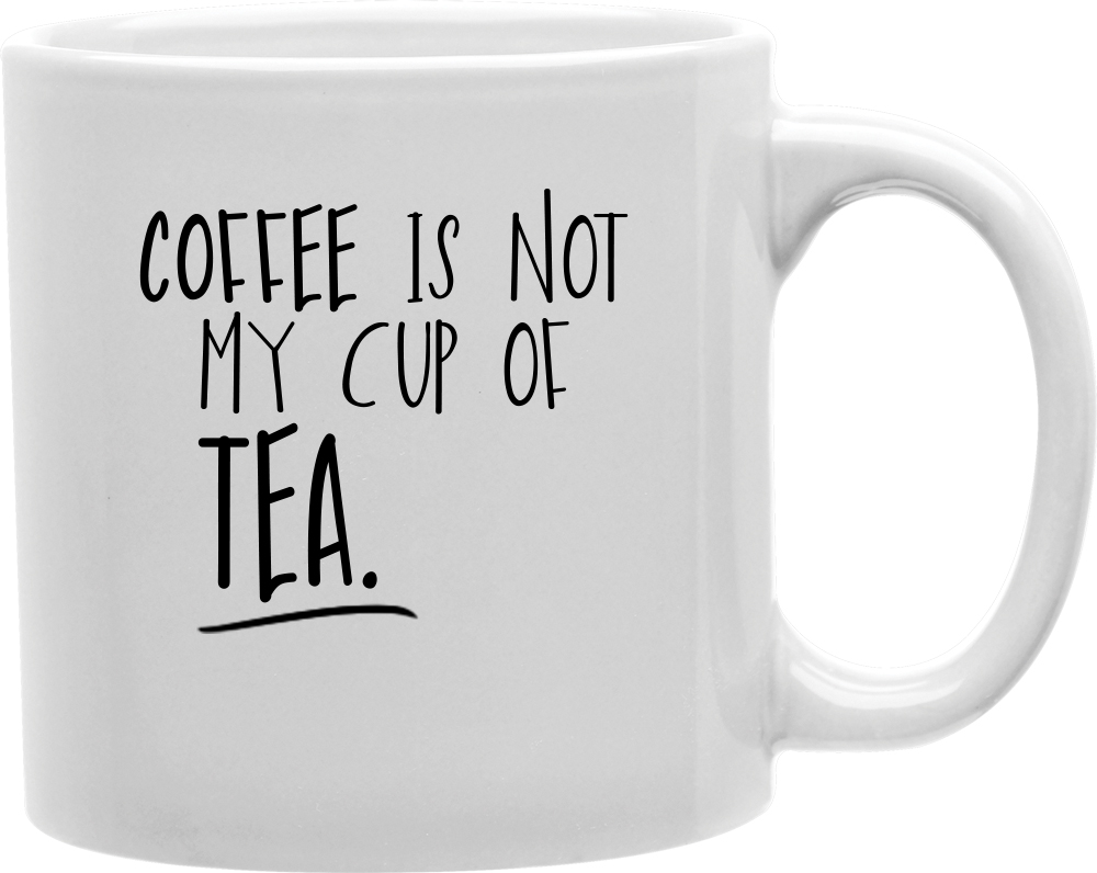 Cmg11-igc-cuptea Cuptea - Coffee Is Not My Cup Of Tea Mug
