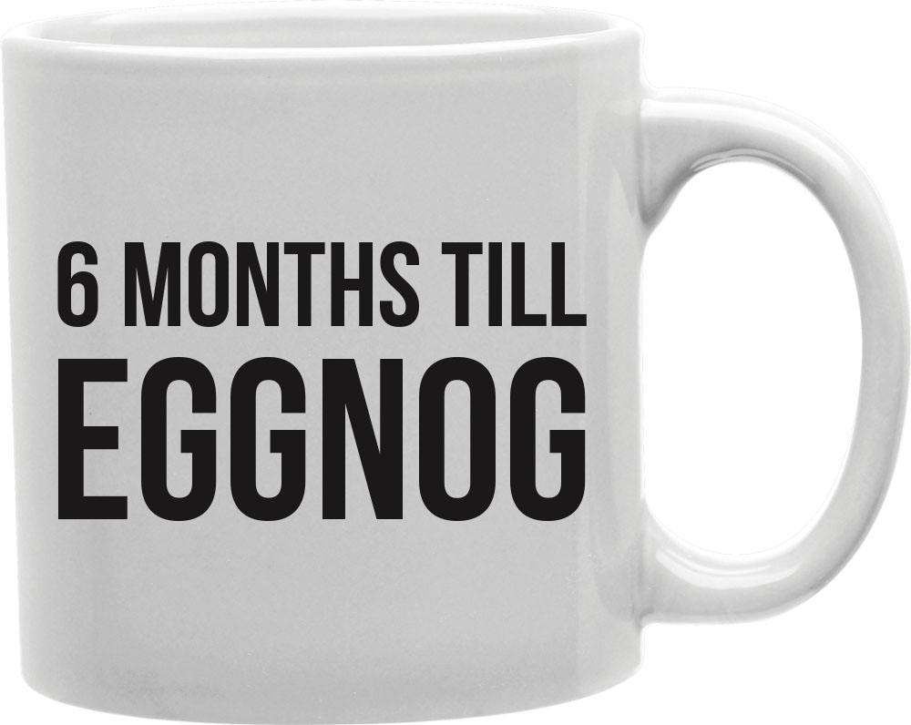 Cmg11-igc-eggnog 6 Months Till Eggnog Mug