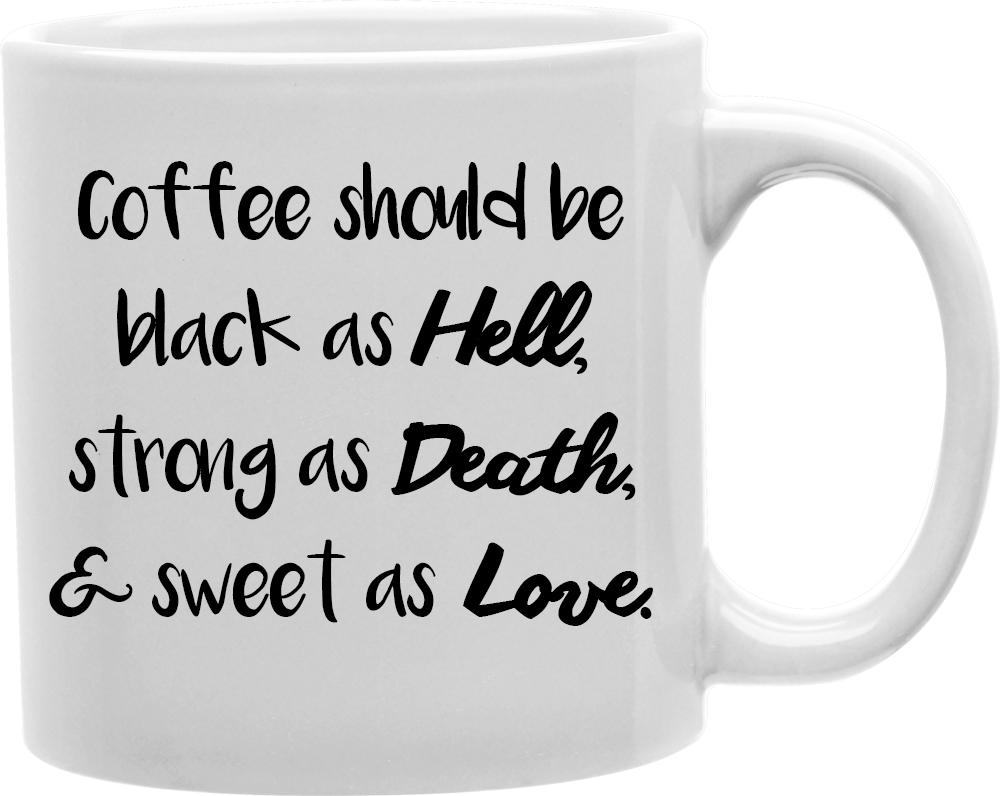 Cmg11-igc-cofshouldb Cofshouldb - Coffee Should Be Black As Hell, Strong As Death,& Sweet As Love Mug