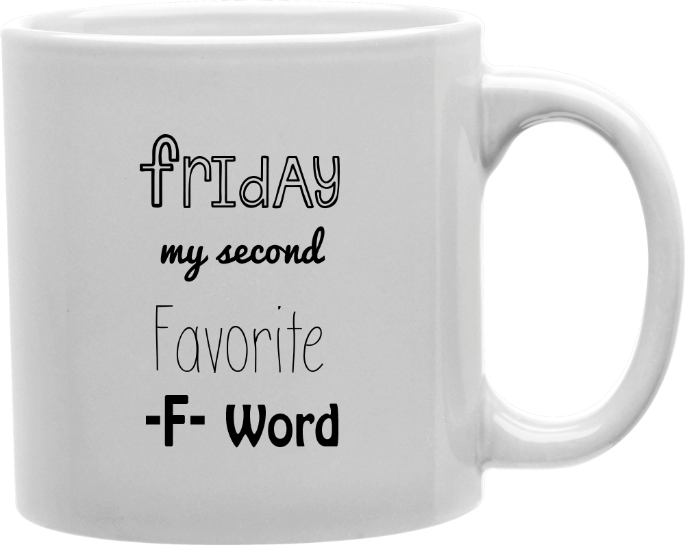 Cmg11-igc-fword2 Fword2 - Friday My Second Favorite -f- Word Mug