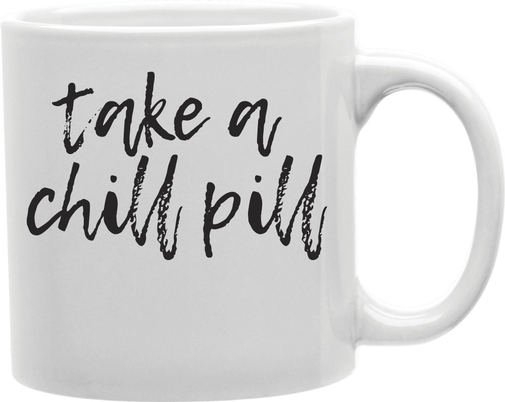 Cmg11-igc-pill Pill - Take A Chill Pill Mug