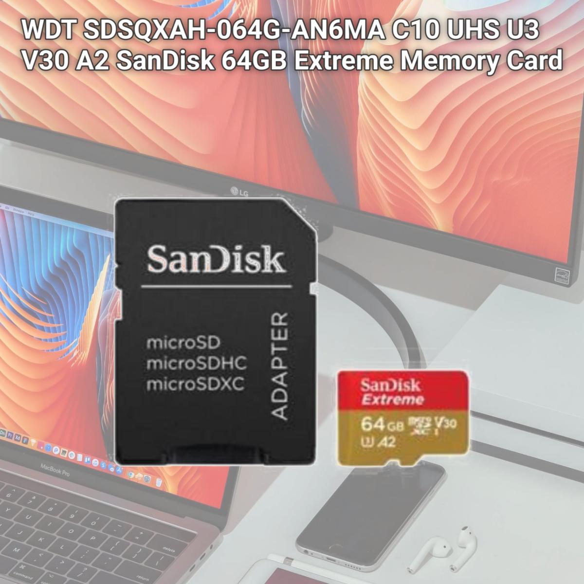 Picture of WDT SDSQXAH-064G-AN6MA C10 UHS U3 V30 A2 SanDisk 64GB Extreme Memory Card