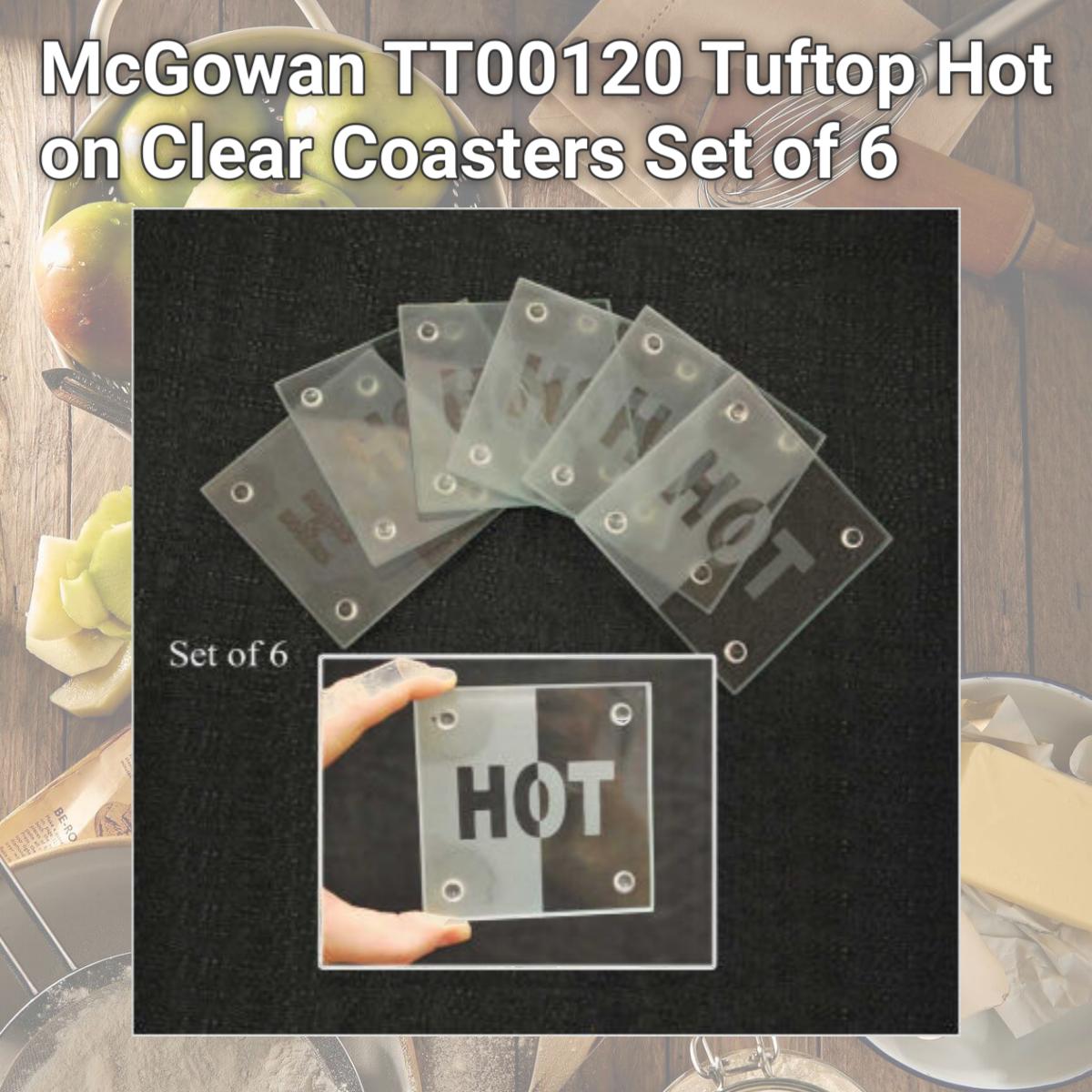 Picture of McGowan TT00120 Tuftop Hot on Clear Coasters Set of 6