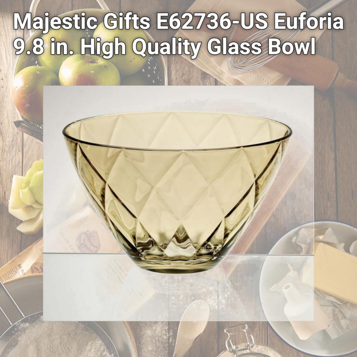 Picture of Majestic Gifts E62736-US Euforia 9.8 in. High Quality Glass Bowl