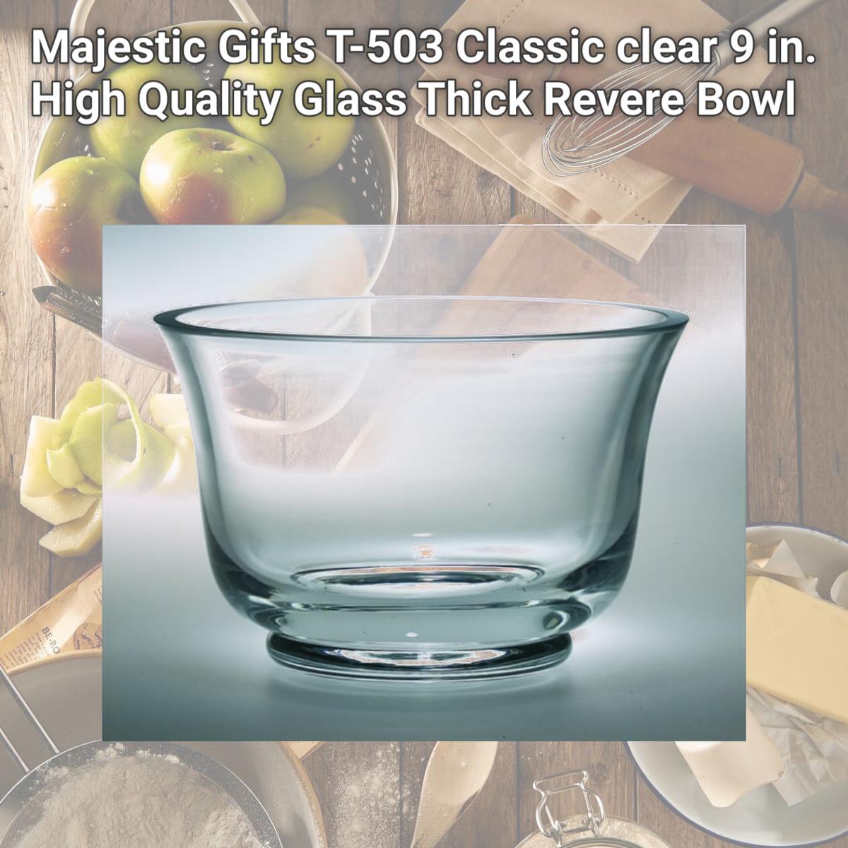 Picture of Majestic Gifts T-503 Classic clear 9 in. High Quality Glass Thick Revere Bowl