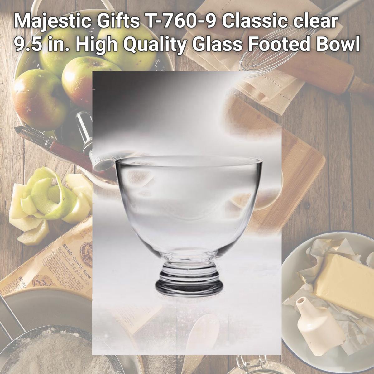 Picture of Majestic Gifts T-760-9 Classic clear 9.5 in. High Quality Glass Footed Bowl