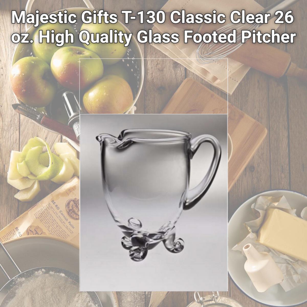 Picture of Majestic Gifts T-130 Classic Clear 26 oz. High Quality Glass Footed Pitcher