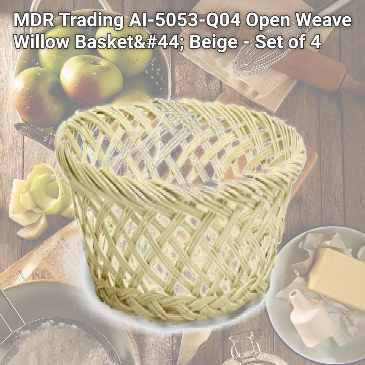 Picture of MDR Trading AI-5053-Q04 Open Weave Willow Basket, Beige - Set of 4
