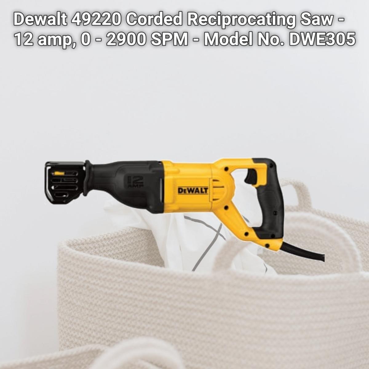 Picture of Dewalt 49220 Corded Reciprocating Saw - 12 amp, 0 - 2900 SPM - Model No. DWE305