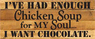 Re1016n 14 X 7 In. I Have Had Enough Chicken Soup For My Soul I Want Chocolate, Pallet Wood Art Sign - Natural