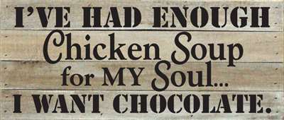 Re1016w 14 X 7 In. I Have Had Enough Chicken Soup For My Soul I Want Chocolate, Pallet Wood Art Sign