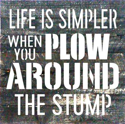 Re1033b 10.5 X 10.5 In. Life Is Simpler When You Plow Around The Stump Pallet Wood Art Sign