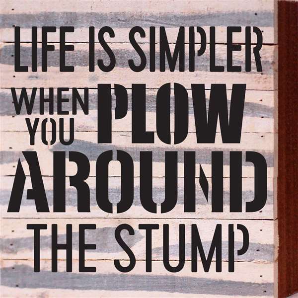 Re1033w 10.5 X 10.5 In. Life Is Simpler When You Plow Around The Stump Pallet Wood Art Sign