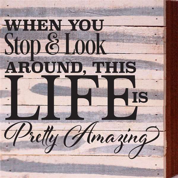 Re1047w 10.5 X 10.5 In. When You Stop & Look Around Pallet Wood Art Sign