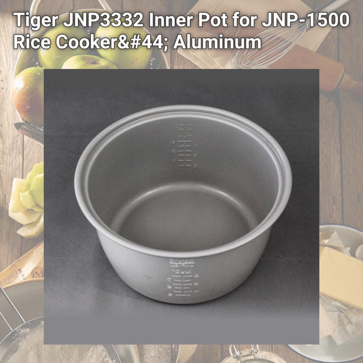 Picture of Tiger JNP3332 Inner Pot for JNP-1500 Rice Cooker, Aluminum