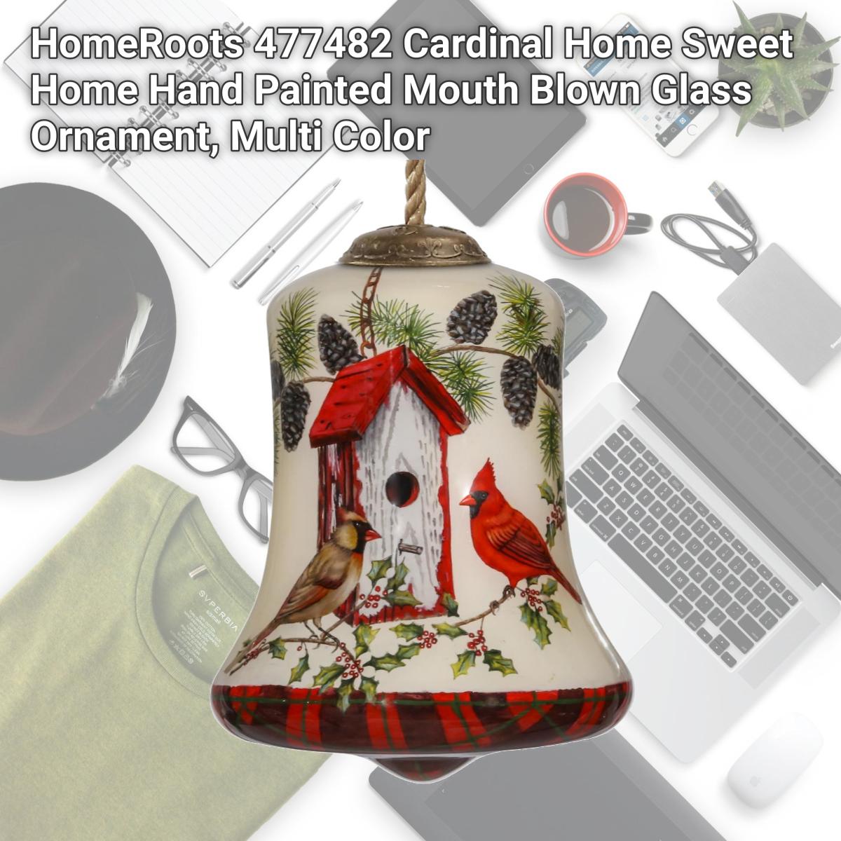 Picture of HomeRoots 477482 Cardinal Home Sweet Home Hand Painted Mouth Blown Glass Ornament, Multi Color