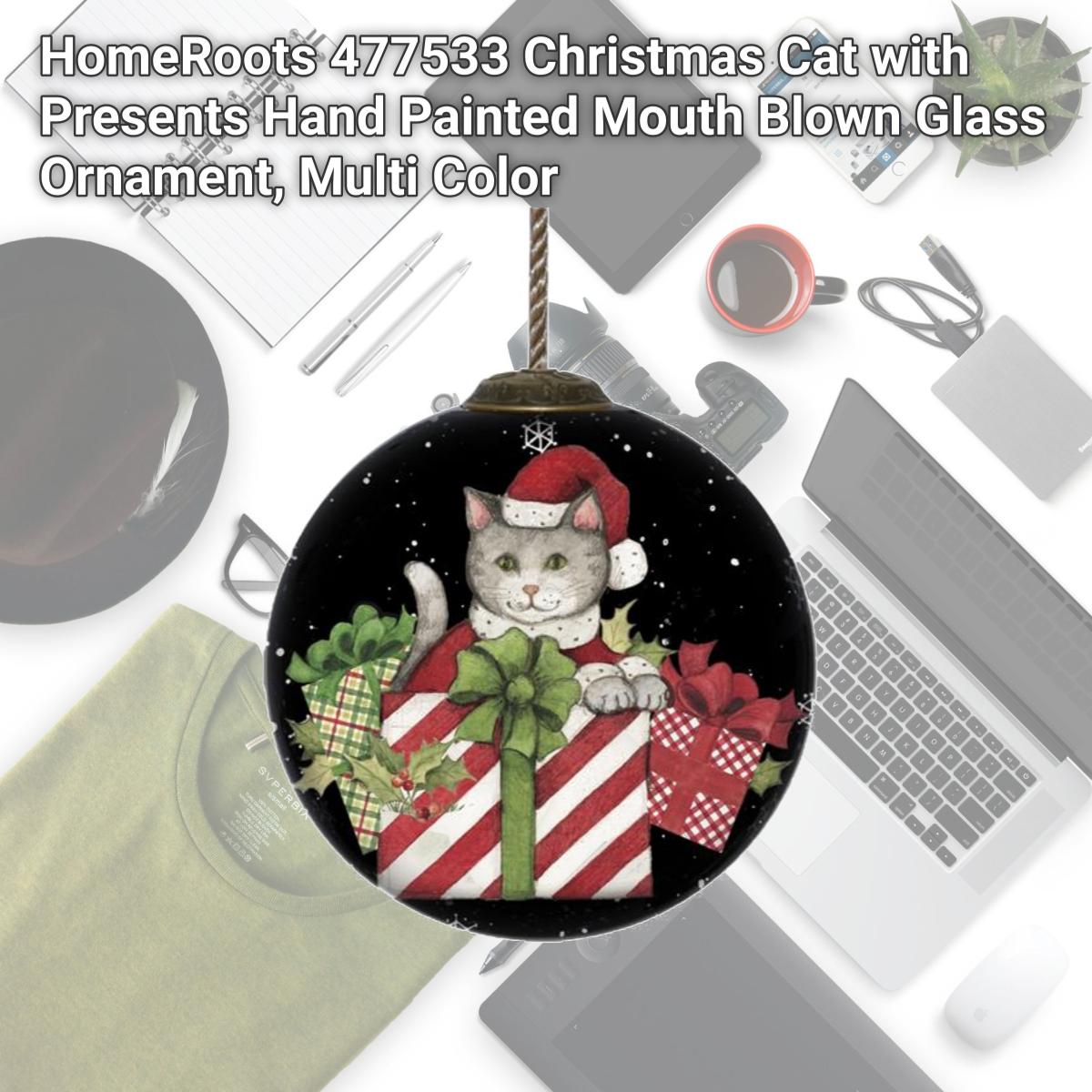 Picture of HomeRoots 477533 Christmas Cat with Presents Hand Painted Mouth Blown Glass Ornament, Multi Color