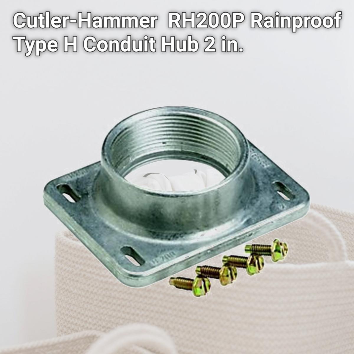 Picture of Cutler-Hammer 6710081 RH200P Rainproof Type H Conduit Hub, 2 in.