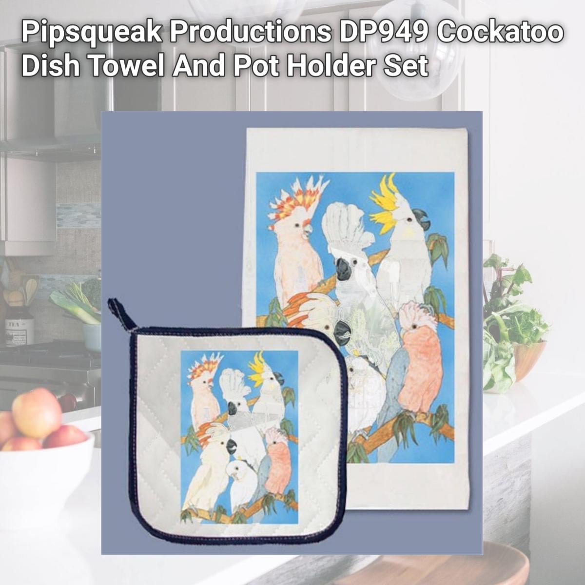 Picture of Pipsqueak Productions DP949 Cockatoo Dish Towel And Pot Holder Set