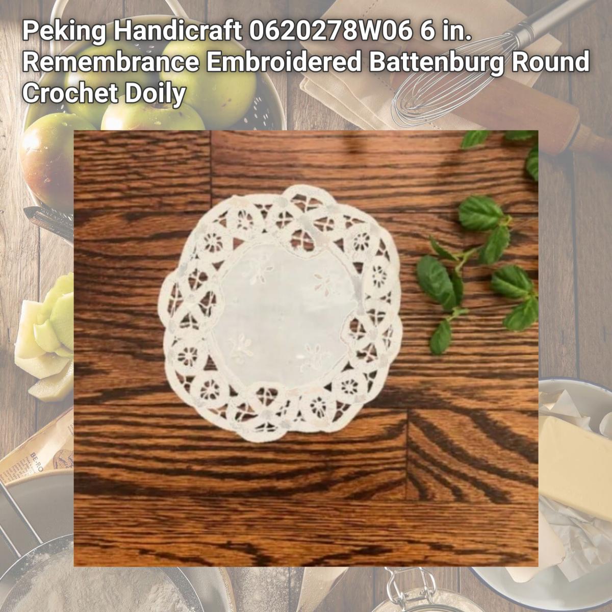 Picture of Peking Handicraft 0620278W06 6 in. Remembrance Embroidered Battenburg Round Crochet Doily