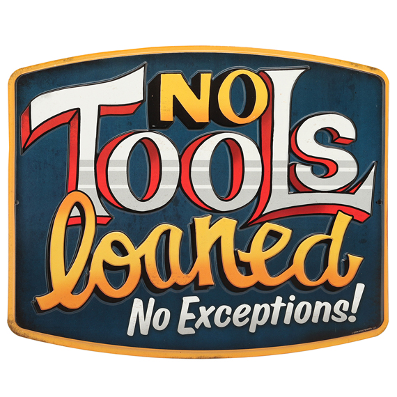90168920-s No Tools Loaned Embossed Tin Sign
