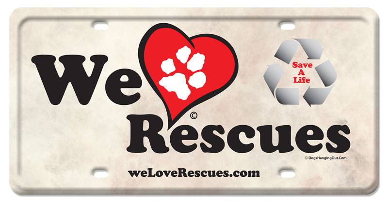 Dho010 12 X 6 In. We Love Rescues License Plate Metal Sign