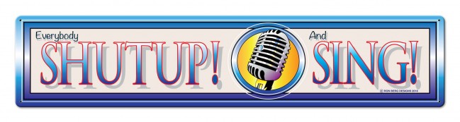 28 X 6 In. Shutup And Sing Metal Sign