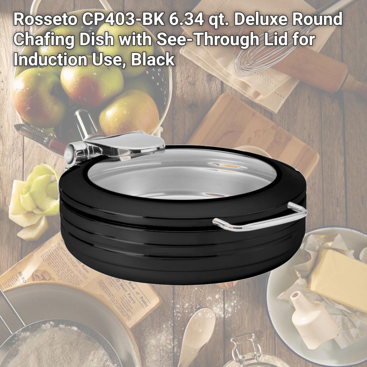 Picture of Rosseto CP403-BK 6.34 qt. Deluxe Round Chafing Dish with See-Through Lid for Induction Use, Black