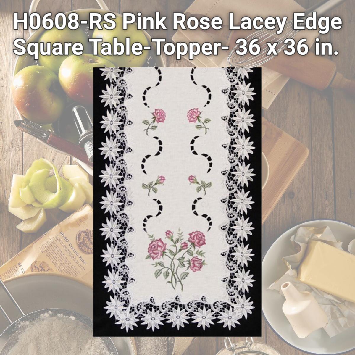 Picture of Sinobrite H0608-RS Pink Rose Lacey Edge Square Table-Topper- 36 x 36 in.