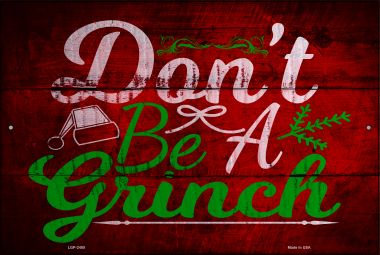 Lgp-2485 Dont Be A Grinch Novelty Metal Large Parking Sign - 1 X 2 In.