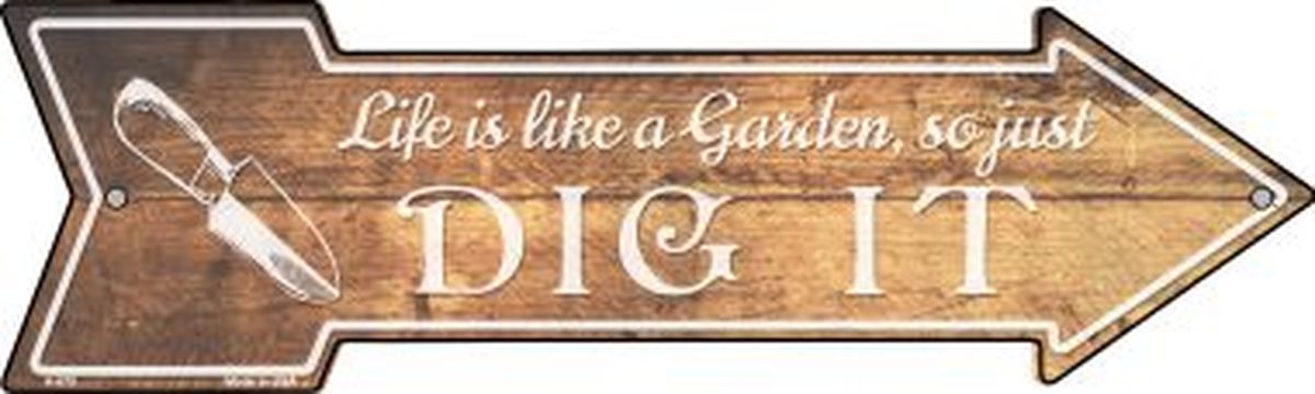 A-670 5 X 17 In. Life Is Like A Garden Novelty Metal Arrow Sign