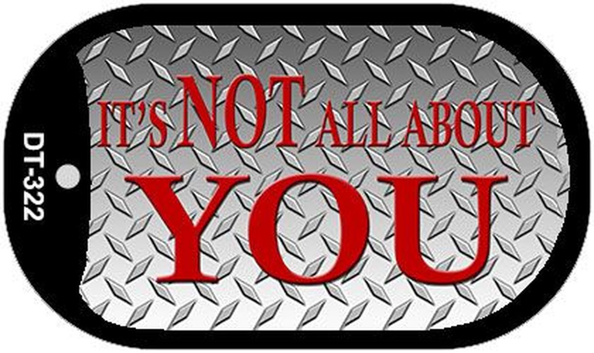 Dt-322 1.5 X 2 In. Its Not All About You Novelty Metal Dog Tag Necklace