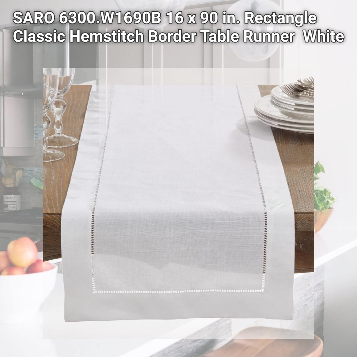 Picture of SARO 6300.W1690B 16 x 90 in. Rectangle Classic Hemstitch Border Table Runner  White