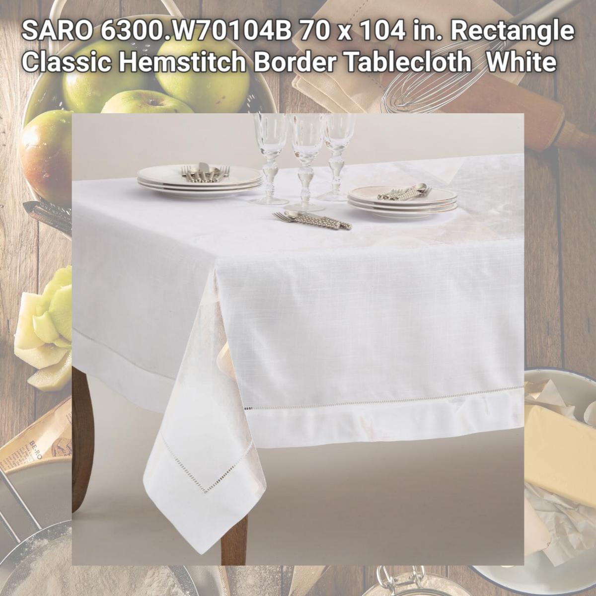 Picture of SARO 6300.W70104B 70 x 104 in. Rectangle Classic Hemstitch Border Tablecloth  White